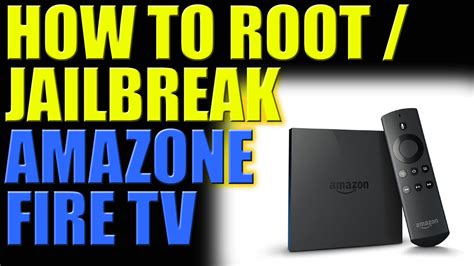 how to jailbreak my amazon fire tv